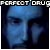 The Perfect Drug Fan