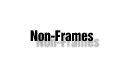 Non Frames